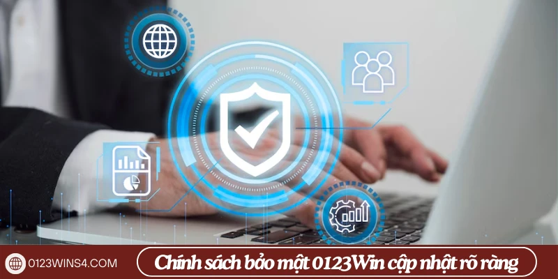Cập nhật chính sách bảo mật 0123Win 