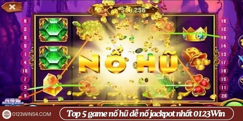Top 5 game nổ hũ dễ nổ jackpot nhất 0123Win Top 5 game nổ hũ dễ nổ jackpot nhất 0123Win