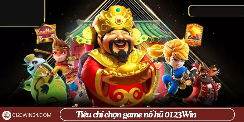 Top 5 game nổ hũ dễ nổ jackpot nhất 0123Win Tiêu chí chọn game nổ hũ 0123Win