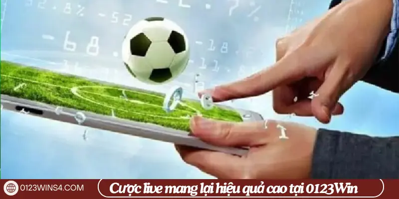 Cược live mang lại hiệu quả