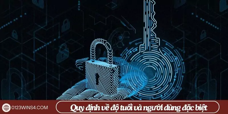 Quy định về độ tuổi và người dùng đặc biệt