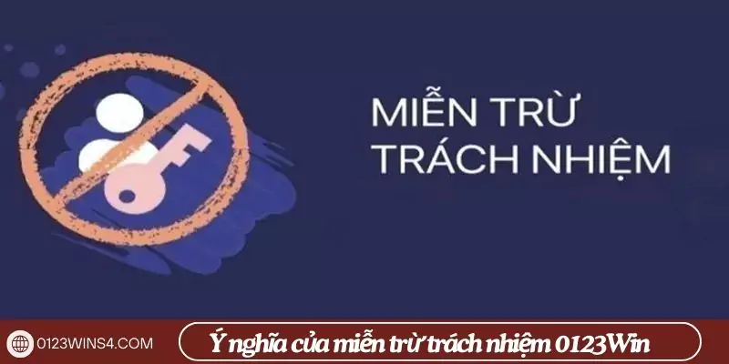Ý nghĩa chính sách miễn trừ trách nhiệm 0123Win Ý nghĩa chính sách miễn trừ trách nhiệm 0123Win